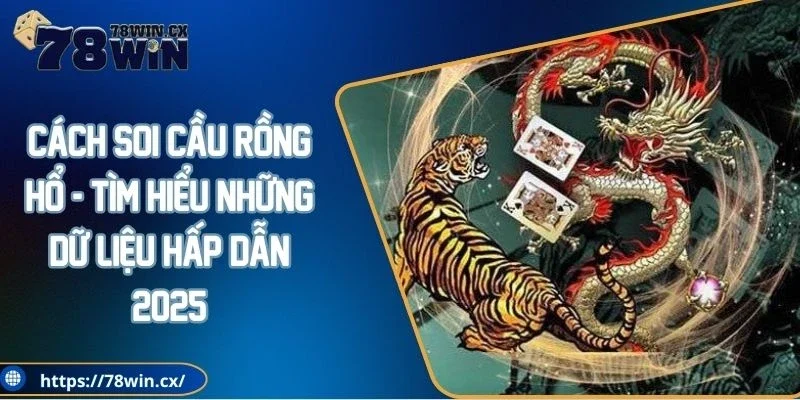 Cách soi cầu Rồng Hổ